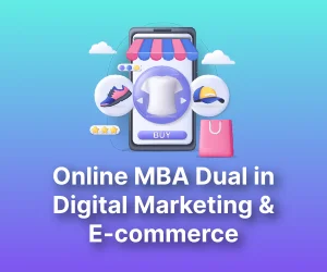 Online MBA Dual Specialization in Digital Marketing and E-commerce